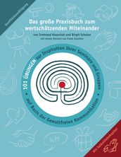 Das große Praxisbuch zum wertschätzenden Miteinander