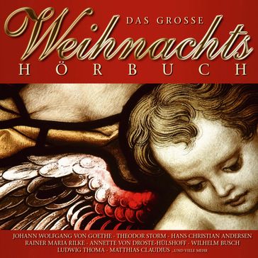 Das grosse Weihnachtshörbuch - Joseph von Eichendorff - Matthias Claudius - Hans Chritian Andersen - Hermann Lons - Theodor Storm - Frank WedekindHeinrich - Ludwig Thoma - Ludwig Uhland - Johann Wolfgang Von Goethe - Rainer Maria Rilke - Martin Pfeiffer - SVEN GÖRTZ