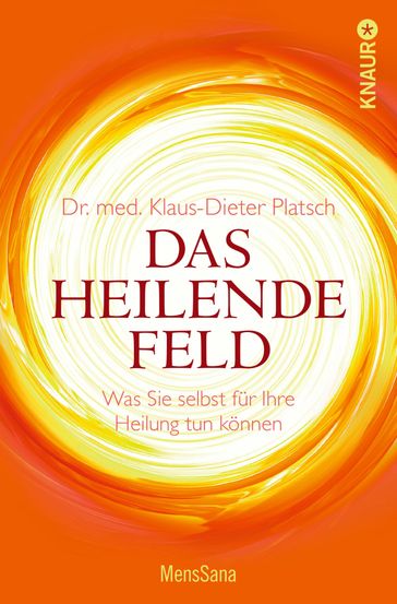 Das heilende Feld - Dr. med. Klaus-Dieter Platsch