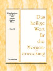 Das heilige Wort für die Morgenerweckung - Kristallisationsstudium des zweiten Buches Mose (2)