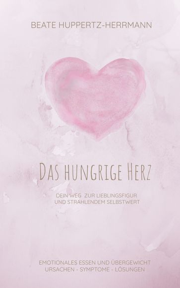 Das hungrige Herz - Beate Huppertz-Herrmann