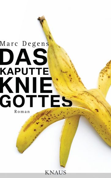 Das kaputte Knie Gottes - Marc Degens