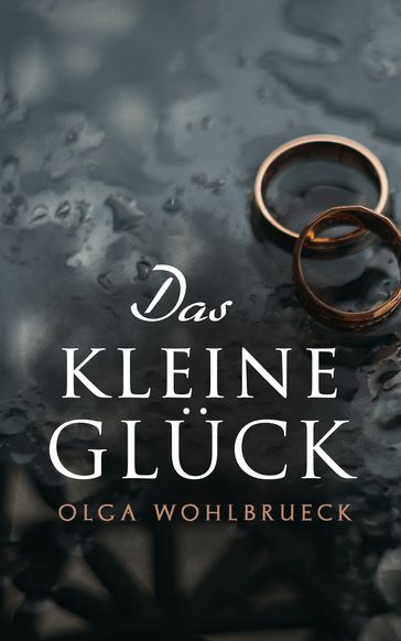 Das kleine Glück - Olga Wohlbrueck