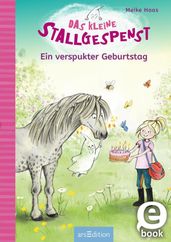 Das kleine Stallgespenst  Ein verspukter Geburtstag (Das kleine Stallgespenst 3)