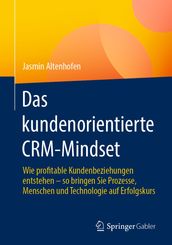 Das kundenorientierte CRM-Mindset