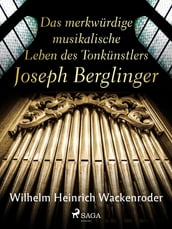 Das merkwürdige musikalische Leben des Tonkünstlers Joseph Berglinger