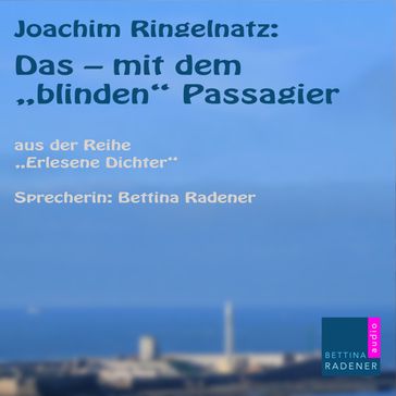 Das - mit dem "Blinden Passagier" - Joachim Ringelnatz