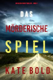 Das mörderische Spiel (Ein Alexa Chase Thriller  Buch 1)