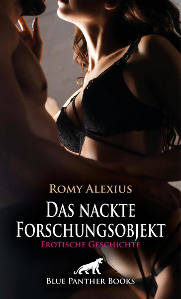 Das nackte Forschungsobjekt   Erotische Geschichte - Romy Alexius