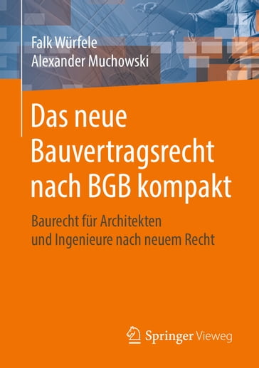 Das neue Bauvertragsrecht nach BGB kompakt - Falk Wurfele - Alexander Muchowski