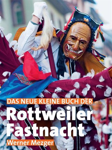 Das neue kleine Buch der Rottweiler Fastnacht - Werner Mezger