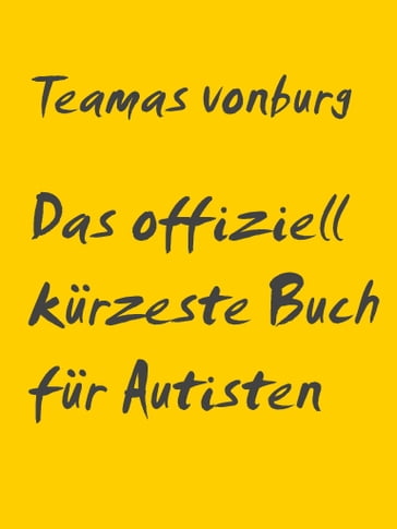 Das offiziell kürzeste Buch für Autisten - Teamas vonburg