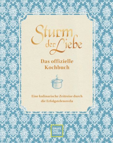 Das offizielle Sturm der Liebe-Kochbuch - Bavaria Fiction GmbH