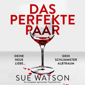 Das perfekte Paar - Ein unfassbar spannender Psychothriller (Ungekürzt) - Sue Watson