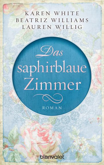 Das saphirblaue Zimmer - Karen White - Beatriz Williams - Lauren Willig