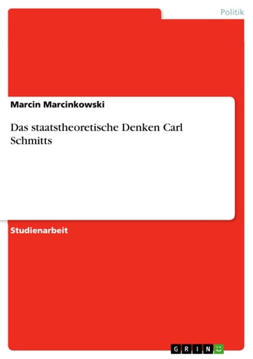 Das staatstheoretische Denken Carl Schmitts - Marcin Marcinkowski