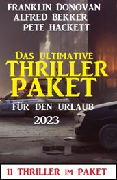 Das ultimative Thriller Paket fur den Urlaub 2023: 11 Thriller im Paket