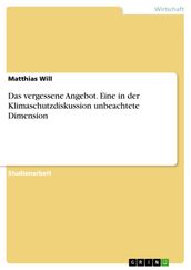 Das vergessene Angebot. Eine in der Klimaschutzdiskussion unbeachtete Dimension