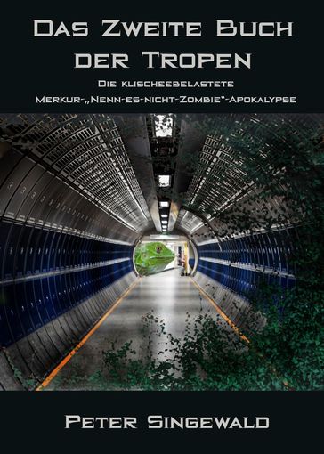 Das zweite Buch der Tropen: Die klischeebelastete Merkur-Nenn-es-nicht-Zombie"-Apokalypse - Peter Singewald