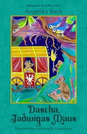 Dascha, Jadwigas Maus - Eine farbig illustrierte märchenhafte Erzählung für Erwachsene