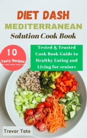 Dash Diet Mediterranean Solution Cook Book