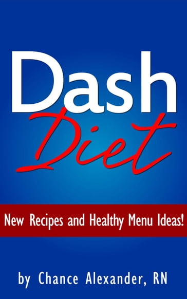 Dash Diet: New Recipes and Healthy Menu Ideas! - RN Chance Alexander