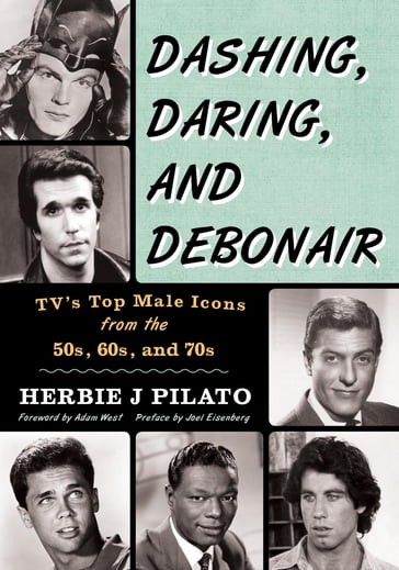 Dashing, Daring, and Debonair - Joel Eisenberg - writer  producer founder of The Classic TV Preservation Society Herbie J Pilato