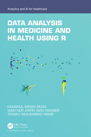 Data Analysis in Medicine and Health using R - Kamarul Imran Musa - Wan Nor Arifin Wan Mansor - Tengku Muhammad Hanis