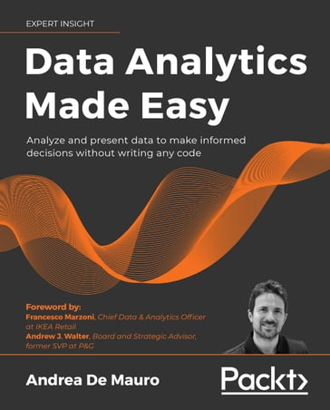 Data Analytics Made Easy - Andrea De Mauro - Francesco Marzoni - Andrew J. Walter