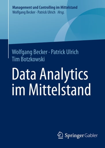 Data Analytics im Mittelstand - Patrick Ulrich - Wolfgang Becker - Tim Botzkowski