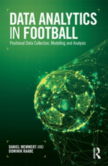 Data Analytics in Football - Daniel Memmert - Dominik Raabe