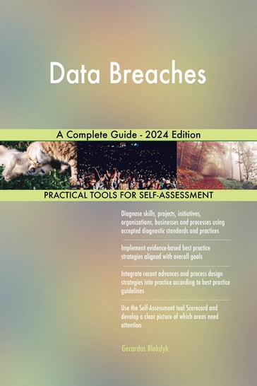 Data Breaches A Complete Guide - 2024 Edition - Gerardus Blokdyk