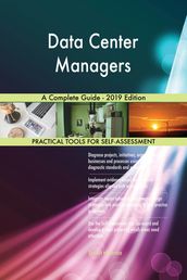 Data Center Managers A Complete Guide - 2019 Edition