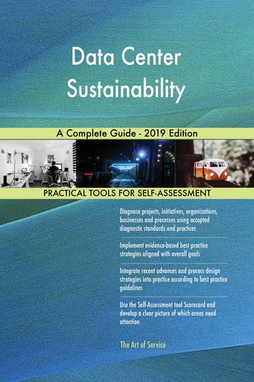 Data Center Sustainability A Complete Guide - 2019 Edition - Gerardus Blokdyk