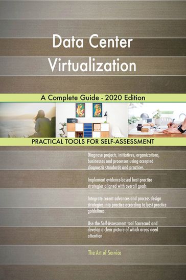 Data Center Virtualization A Complete Guide - 2020 Edition - Gerardus Blokdyk