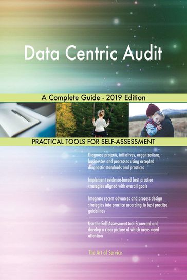 Data Centric Audit A Complete Guide - 2019 Edition - Gerardus Blokdyk