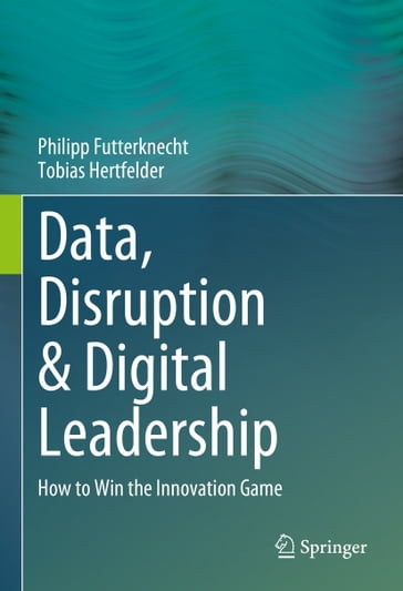 Data, Disruption & Digital Leadership - Philipp Futterknecht - Tobias Hertfelder