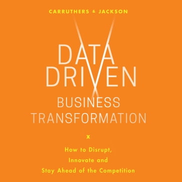 Data Driven Business Transformation - Peter Jackson - Caroline Carruthers