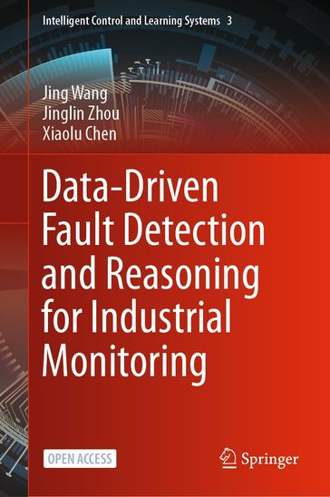 Data-Driven Fault Detection and Reasoning for Industrial Monitoring - Jing Wang - Jinglin Zhou - Xiaolu Chen