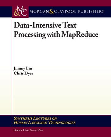 Data-Intensive Text Processing with MapReduce - Chris Dyer - Jimmy Lin