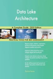 Data Lake Architecture A Complete Guide - 2019 Edition
