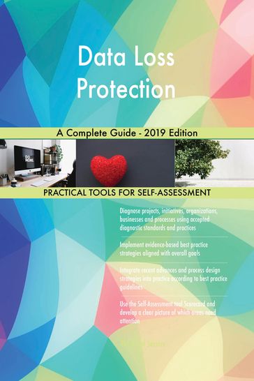 Data Loss Protection A Complete Guide - 2019 Edition - Gerardus Blokdyk