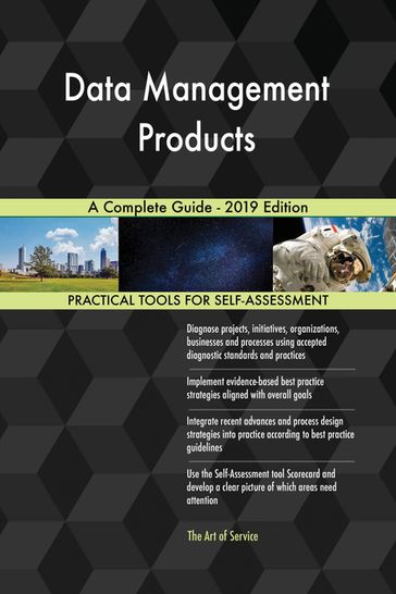 Data Management Products A Complete Guide - 2019 Edition - Gerardus Blokdyk