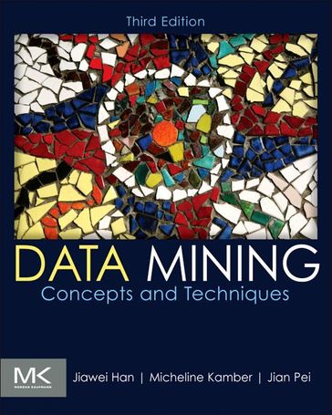 Data Mining: Concepts and Techniques - Jiawei Han - Micheline Kamber - Jian Pei