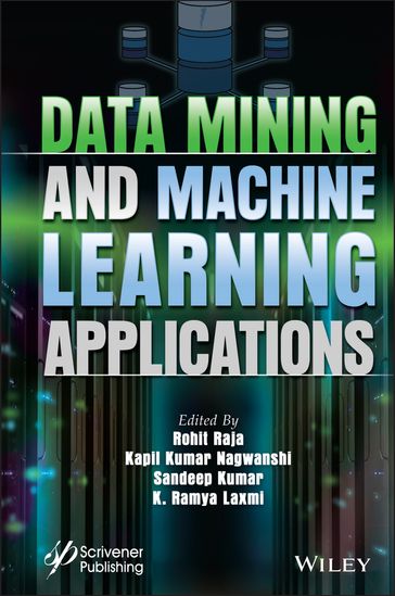 Data Mining and Machine Learning Applications - Rohit Raja - Kapil Kumar Nagwanshi - Sandeep Kumar - K. Ramya Laxmi