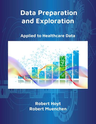 Data Preparation and Exploration - Robert Hoyt - Robert Muenchen