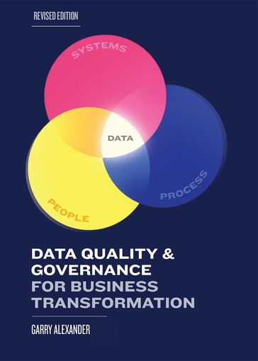 Data Quality & Governance for Business Transformation - Garry Alexander