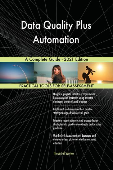 Data Quality Plus Automation A Complete Guide - 2021 Edition - Gerardus Blokdyk