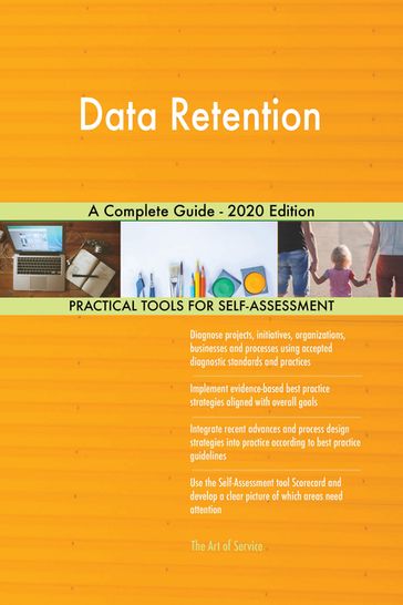 Data Retention A Complete Guide - 2020 Edition - Gerardus Blokdyk