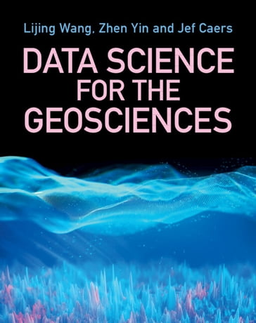 Data Science for the Geosciences - Lijing Wang - David Zhen Yin - Jef Caers